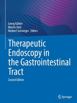 Therapeutic Endoscopy in the Gastrointestinal Tract Therapeutic Endoscopy in the Gastrointestinal Tract