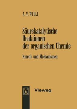S?urekatalytische Reaktionen Der Organischen Chemie: Kinetik Und Mechanismen
