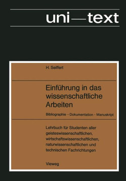 Einf?hrung in Das Wissenschaftliche Arbeiten: Bibliographie -- Dokumentation -- Manuskript