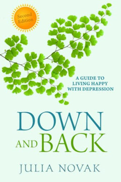 Down And Back: A Guide To Living Happy With Depression