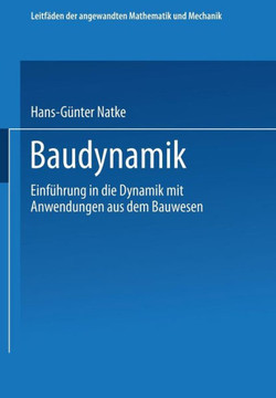 Baudynamik: Einf?hrung in Die Dynamik Mit Anwendungen Aus Dem Bauwesen
