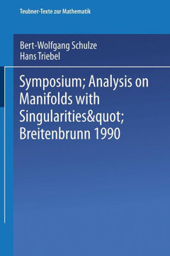 Symposium ""Analysis on Manifolds with Singularities"", Breitenbrunn 1990