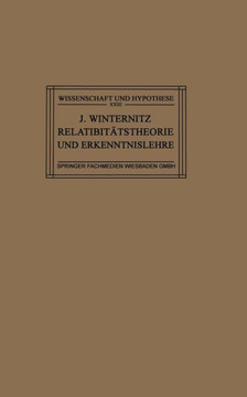 Relativit?tstheorie Und Erkenntnislehre: Eine Untersuchung ?ber Die Erkenntnistheoretischen Grundlagen Der Einsteinschen Theorie Und Die Bedeutung Ihr