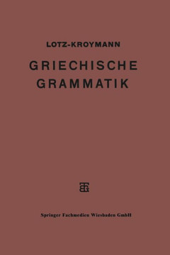 Griechische Formenlehre. Griechische Satzlehre Griechische Formenlehre. Griechische Satzlehre