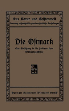 Die Ostmark: Eine Einf?hrung in Die Probleme Ihrer Wirtschaftsgeschichte