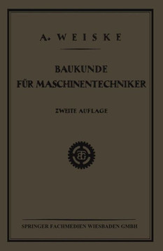 Baukunde F?r Maschinentechniker: Lehrbuch F?r Technische Lehr-Anstalten Der Eisen - Und Metallindustrie, Sowie Zum Selbstunterricht