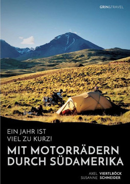 Ein Jahr ist viel zu kurz! Mit Motorr?dern durch S?damerika