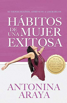 Hábitos de una mujer exitosa : Si tienes sueños, atrévete a lograrlos