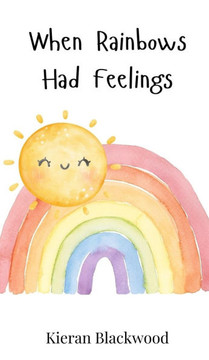When Rainbows Had Feelings