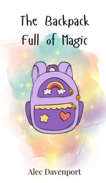 The Backpack Full of Magic The Backpack Full of Magic