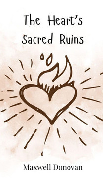 The Heart's Sacred Ruins