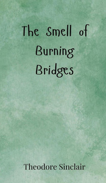 The Smell of Burning Bridges