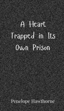 A Heart Trapped in Its Own Prison