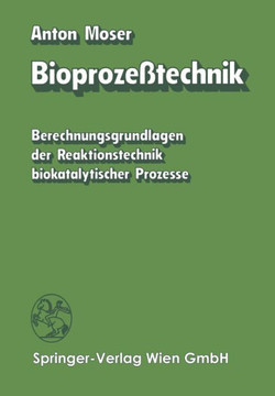 Bioproze?technik: Berechnungsgrundlagen Der Reaktionstechnik Biokatalytischer Prozesse
