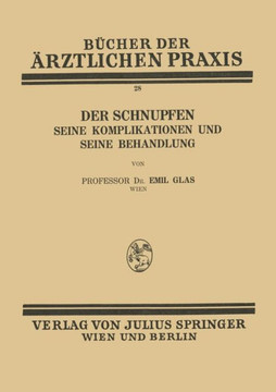 Der Schnupfen: Seine Komplikationen Und Seine Behandlung Der Schnupfen: Seine Komplikationen Und Seine Behandlung