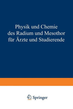 Physik Und Chemie Radium Und Mesothor F?r ?rzte Und Studierende