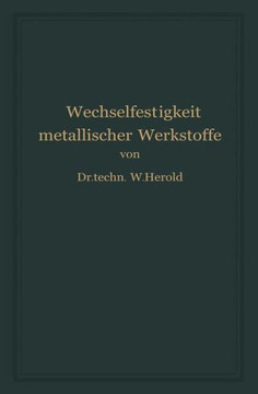 Die Wechselfestigkeit Metallischer Werkstoffe: Ihre Bestimmung Und Anwendung