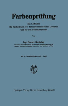 Farbenpr?fung: Ein Leitfaden F?r Fachschulen Der Farbenverarbeitenden Gewerbe Und F?r Den Selbstunterricht Farbenpr?fung: Ein Leitfaden F?r Fachschulen Der Farbenverarbeitenden Gewerbe Und F?r Den Selbstunterricht