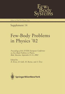 Few-Body Problems in Physics '02: Proceedings of the Xviiith European Conference on Few-Body Problems in Physics, Bled, Slovenia, September 8-14, 2002