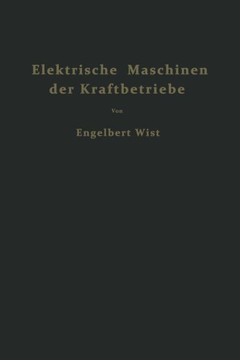 Elektrische Maschinen Der Kraftbetriebe: Wirkungsweise Und Verhalten Beim Anlassen Regeln Und Bremsen