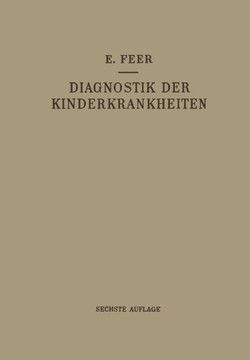 Diagnostik Der Kinderkrankheiten Mit Besonderer Ber?cksichtigung Des S?uglings: Eine Wegleitung F?r Praktische ?rzte Und Studierende