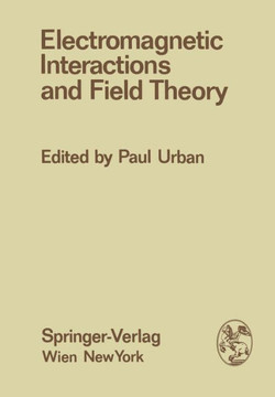Electromagnetic Interactions and Field Theory: Proceedings of the XIV. Internationale Universit?tswochen F?r Kernphysik 1975 Der Karl-Franzens-Univers