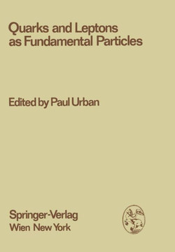 Quarks and Leptons as Fundamental Particles: Proceedings of the XVIII. Internationale Universit?tswochen F?r Kernphysik 1979 Der Karl-Franzens-Univers