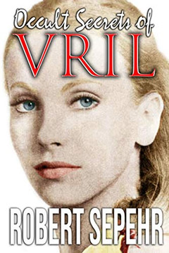 Occult Secrets Of Vril: Goddess Energy And The Human Potential