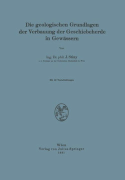 Die Geologischen Grundlagen Der Verbauung Der Geschiebeherde in Gew?ssern