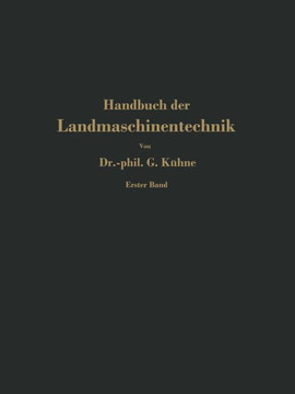 Handbuch Der Landmaschinentechnik: F?r Studierende, Ingenieure Und Maschinentechnisch Unterrichtete Landwirte