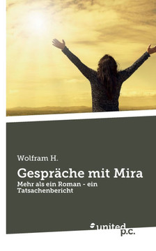 Gespr?che mit Mira: Mehr als ein Roman - ein Tatsachenbericht