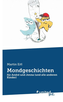 Mondgeschichten: f?r Andr? und Jenna (und alle anderen Kinder)