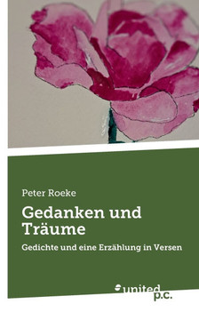 Gedanken und Tr?ume: Gedichte und eine Erz?hlung in Versen