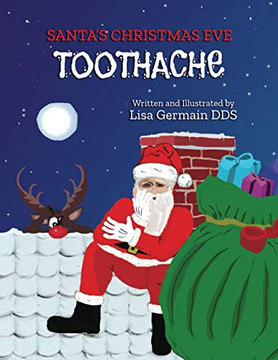 Santa'S Christmas Eve Toothache: A Christmas Eve Adventure Story Santa'S Christmas Eve Toothache: A Christmas Eve Adventure Story