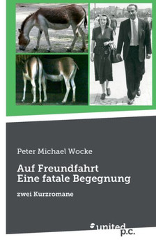 Auf Freundfahrt Eine fatale Begegnung: zwei Kurzromane Auf Freundfahrt Eine fatale Begegnung: zwei Kurzromane