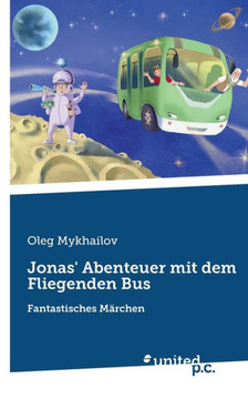 Jonas' Abenteuer mit dem Fliegenden Bus: Fantastisches M?rchen
