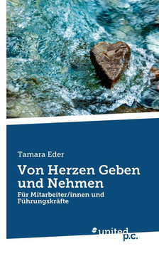 Von Herzen Geben und Nehmen: F?r Mitarbeiter/innen und F?hrungskr?fte