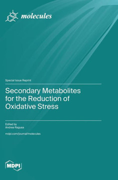 Secondary Metabolites for the Reduction of Oxidative Stress