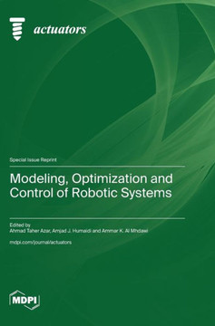 Modeling, Optimization and Control of Robotic Systems Modeling, Optimization and Control of Robotic Systems