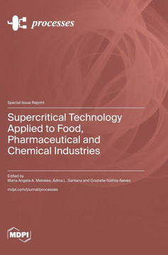 Supercritical Technology Applied to Food, Pharmaceutical and Chemical Industries