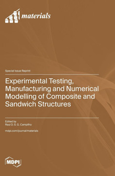 Experimental Testing, Manufacturing and Numerical Modelling of Composite and Sandwich Structures