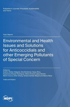Environmental and Health Issues and Solutions for Anticoccidials and other Emerging Pollutants of Special Concern Environmental and Health Issues and Solutions for Anticoccidials and other Emerging Pollutants of Special Concern
