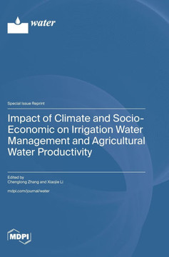 Impact of Climate and Socio-Economic on Irrigation Water Management and Agricultural Water Productivity Impact of Climate and Socio-Economic on Irrigation Water Management and Agricultural Water Productivity