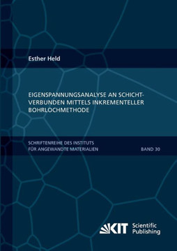 Eigenspannungsanalyse an Schichtverbunden mittels inkrementeller Bohrlochmethode