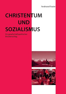 Christentum und Sozialismus: Ein gesellschaftspolitischer Br?ckenschlag
