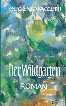 Der Wildgarten: Roman