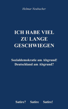 Ich habe viel zu lange geschwiegen: Sozialdemokratie am Abgrund! Deutschlad am Abgrund?
