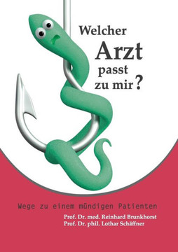 Welcher Arzt passt zu mir?: Wege zu einem m?ndigen Patienten