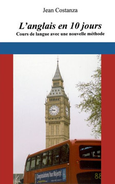 L'anglais en 10 jours: Cours de langue avec une nouvelle m?thode