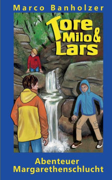 Tore, Milo & Lars - Abenteuer Margarethenschlucht